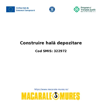 Construire hală depozitare – Cod SMIS 322972 – Macarale Mureș, cofinanțat de Uniunea Europeană